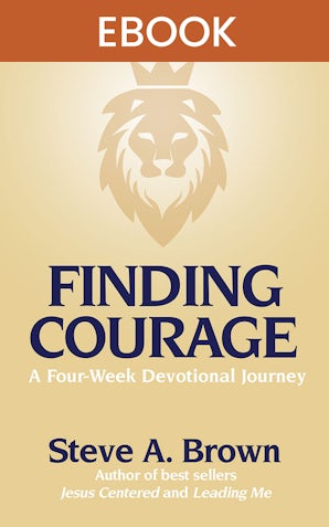 Finding Courage- A Four-Week Devotional Journey