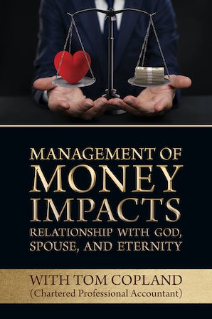 Management of Money Impacts Relationship with God, Spouse and Eternity